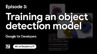 Training an object detection model  ML on Raspberry Pi with MediaPipe Series [upl. by Neural]