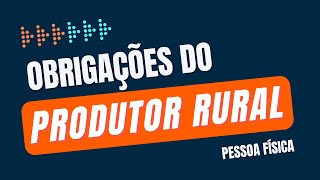 Produtor Rural Pessoa Física O que fazer para estar em dia com suas obrigações [upl. by Nnagrom]