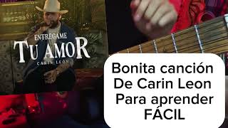 ENTREGAME TU AMOR  Tutorial Guitarra  Carin leon  FACIL ACORDES [upl. by Dabbs471]