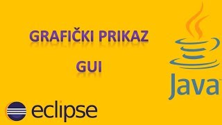 17 Programiranje  Java  ECLIPSE Grafički prikaz  GUI [upl. by Aivax10]