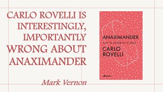 Carlo Rovelli is interestingly importantly wrong about Anaximander science religion philosophy [upl. by Nirtiac265]