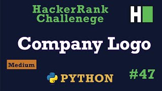 47 Company Logo Hackerrank  Python Solution Explained [upl. by Luna829]