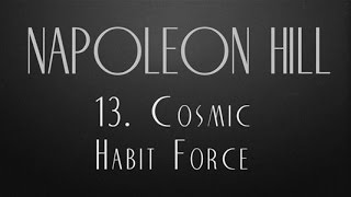 13 Cosmic Habit Force  Napoleon Hill [upl. by Llerrod]