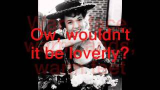 My Fair Lady  Wouldnt it be Loverly  Lyrics [upl. by Eaned]