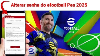 Como alterar a senha do efootball Pes 2025 facilmente  Como alterar a senha da Konami [upl. by Leikeze]