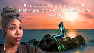 Girl Returned By Mermaids After 40 Years [upl. by Dis722]