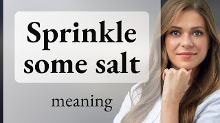 Sprinkling Salt A Flavorful English Phrase Explained [upl. by Jeremiah]