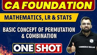 Basic Concept Of Permutation amp Combination in One Shot  CA Foundation  Maths LR amp Stats 🔥 [upl. by Ashby738]