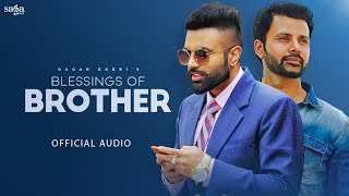 Gagan Kokri Blessings of Brother Song Full Audio  Latest Punjabi Songs 2024 [upl. by Loesceke953]