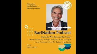 174 Beyond the Scale Understanding Weight Regain After Weight Loss Surgery with Dr Robert Kushner [upl. by Publus]