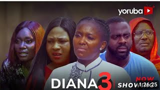 Diana Part 3  Yoruba Movie 2024 Drama Mimisola Daniel Biola Adebayo Omoye Arewa Lagata [upl. by Roybn]