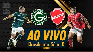 Goiás x Vila Nova  AO VIVO  Brasileirão Série B [upl. by Anivahs989]