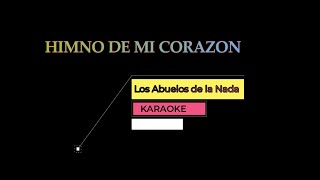 HIMNO DE MI CORAZON Los Abuelos de la Nada Karaoke [upl. by Ardisj]