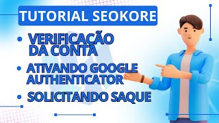 SEOKORE  VERIFICAÇÃO DE CONTA  GOOGLE AUTHENTICATOR  RETIRADA  TUTORIAL SEOKORE [upl. by Ofori]