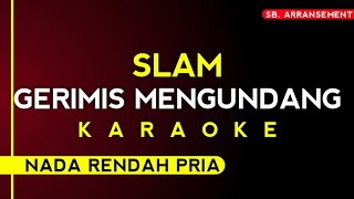 SLAM  GERIMIS MENGUNDANG Karaoke nada rendah pria [upl. by Nylekcaj]