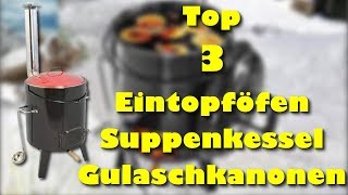 Die 3 besten Eintopföfen  Suppenkessel  Gulaschkanonen [upl. by Yuh]