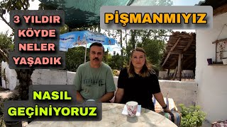 PİŞMANMIYIZ  NASIL GEÇİNİYORUZ  3 YILDIR KÖYDE NELER YAŞADIK [upl. by Anetsirhc953]