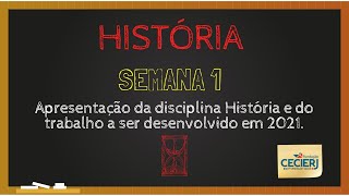 História  Semana 1 Apresentação da disciplina História e do trabalho a ser desenvolvido em 2021 [upl. by Triny]