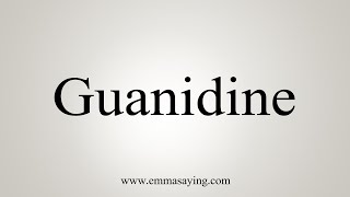 How To Say Guanidine [upl. by Nedda]