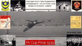 PORTSMOUTH FC V WOLVERHAMPTON WANDERERS FC  FA CUP FINAL 1939  WEMBLEY  LONDON [upl. by Acemahs151]