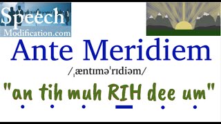 How to Pronounce Ante Meridiem [upl. by Dallman194]