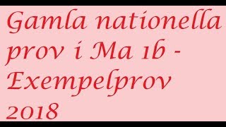 Gamla nationella prov i Ma 1b Exempelprov 2018 uppgift 16 II [upl. by Mcquillin]