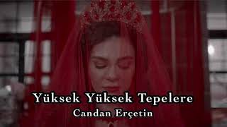 Yüksek Yüksek Tepelere  Candan Erçetin lyricssözleri [upl. by Vargas]