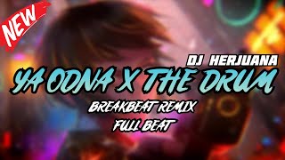 DJ YA ODNA X THE DRUM BREAKBEAT REMIX FULL BEAT TERBARU 2024 Original [upl. by Earvin]