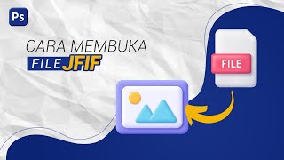 Cara Membuka File JFIF di Photoshop [upl. by Nuhsal386]