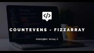 CodingBat Array 2 countEvens to fizzArray [upl. by Eignat]