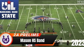 Mason HS Band UIL 2A State Marching Contest Prelims 2023 [upl. by Eirbua]