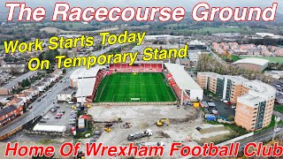 The Racecourse Ground Home of Wrexham FC TEMPORARY STAND WORK STARTS [upl. by Wiburg]