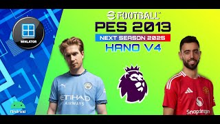 PES 2013 NEXT SEASON 2025 EFOOTBALL HANO V4 PC Winlator Android PREMIER LEAGUE High Setting [upl. by Erdeid]