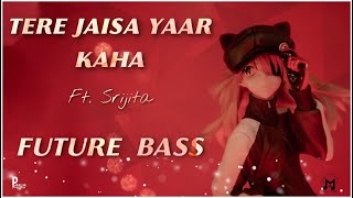 Tere Jaisa Yaar Kaha Ft Srijita II Remake By Muzical Codex II Future Bass [upl. by Arimaj]