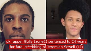 uk rapper Gully zone2 sentenced to 24 years for fatal stbing Jeremiah Sewell LJ crime ukdrill [upl. by Anyalram]