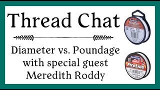 Thread Chat with Meredith Roddy  Diameter vs Poundage [upl. by Libnah]