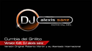 Cumbia del Grillito  Versión Edit DJ alexis sánz [upl. by Treb]