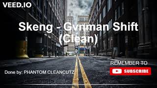 Skeng  Gvnman Shift Clean [upl. by Acemat]