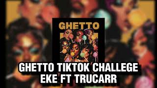 GHETTO TIKTOK CHALLENGE  EKE FT TRUCARR tikok [upl. by Molloy]