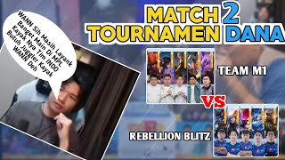 MATCH 2 TOURNAMEN DANA TEAM M1 VS REBELION BLITZ  REACTION ZEYS  ROSTER M1 MARAH BESAR [upl. by Acirat]