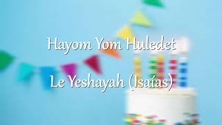 Hayom Yom Huledet  Cumpleaños Isaías [upl. by Ecnerewal249]