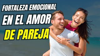 CÓMO TENER FORTALEZA EMOCIONAL EN EL AMOR DE PAREJA [upl. by Aziaf453]