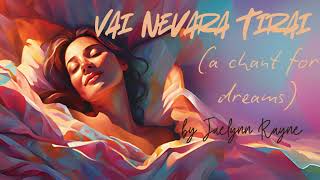 Vai Nevara Tirai a chant for dreams [upl. by Sammie]