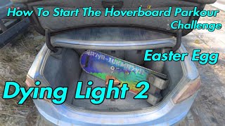 Dying Light 2  How To Start The Hoverboard Parkour Challenge Easter Egg [upl. by Chloras]