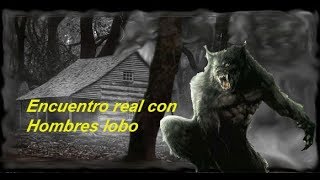 Encuentro real con Hombres Lobo en América [upl. by Eniamrahs]