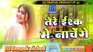 DJ Tere Ishq Mein Naachenge DJ Remix song O kya Raat Aayi Hai Mohabbat Rang Layi Hai DJ Remix song [upl. by Ylac]