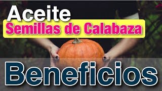 ▶︎ ACEITE SEMILLAS de CALABAZA 🎃 PROPIEDADES y BENEFICIOS para la salud [upl. by Iveson579]