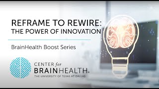 BrainHealth Boost Series  Ep 3 Reframe to Rewire  The Center for BrainHealth® [upl. by Brezin]