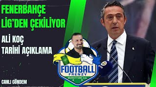 Son Dakika 🚨 Fenerbahçe Ligden Çekiliyor mu Ali Koç ve Gündem Canlı [upl. by Alahc]