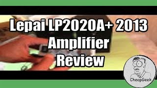 Lepai LP2020A 2013 Amplifier Review [upl. by Burd]